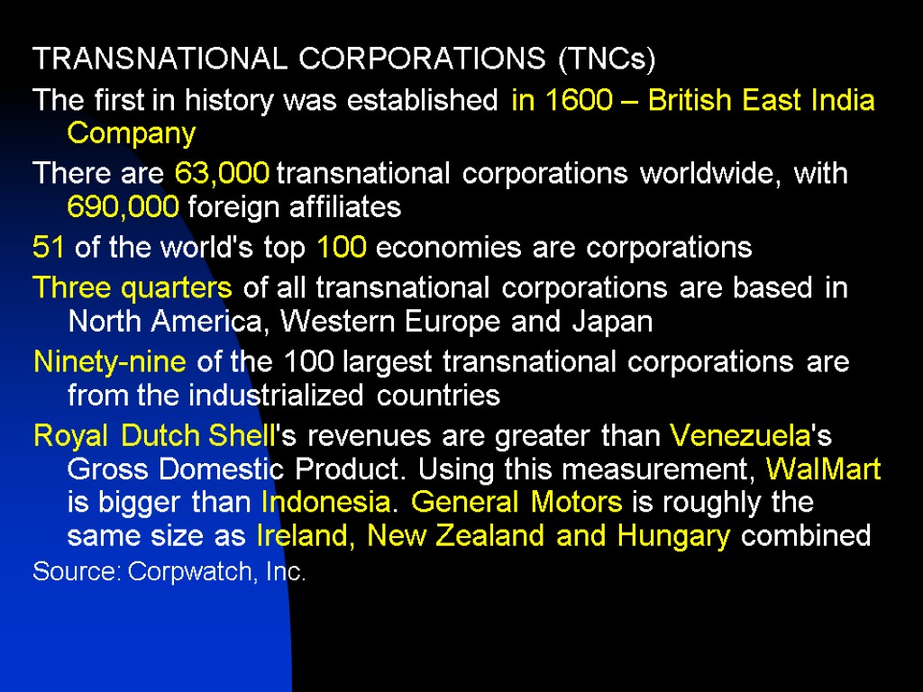 TRANSNATIONAL CORPORATIONS (TNCs) The first in history was established in 1600 – British East